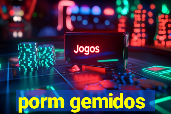 porm gemidos